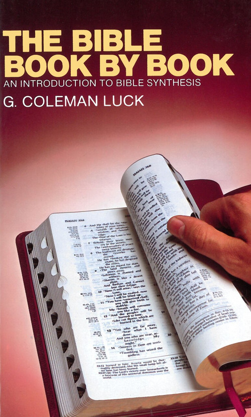 The Bible Book by Book (An Introduction to Bible Synthesis) by G. Coleman Luck, 9780802400451