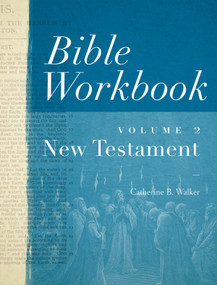 Bible Workbook Volume 2 New Testament by Catherine B Walker, 9780802407528