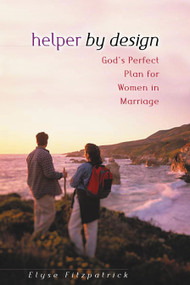 Helper by Design (God's Perfect Plan for Women in Marriage) by Elyse M Fitzpatrick, 9780802408693