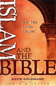 Islam and the Bible (Why Two Faiths Collide) by David Goldmann, Erwin W Lutzer, 9780802410177