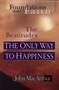 The Only Way To Happiness (The Beatitudes) by John MacArthur, 9780802430540