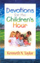 Devotions for the Childrens Hour by Kenneth N. Taylor, 9780802425140