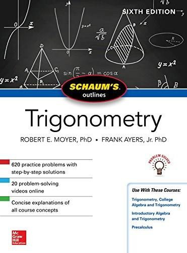 Schaum's Outline of Trigonometry, Sixth Edition by Frank Ayres, Robert E. Moyer, 9781260011487
