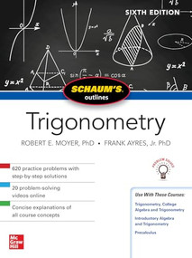 Schaum's Outline of Trigonometry, Sixth Edition by Frank Ayres, Robert E. Moyer, 9781260011487