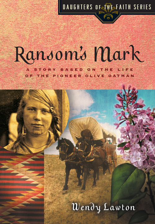 Ransom's Mark (A Story Based on the Life of the Pioneer Olive Oatman) by Wendy Lawton, 9780802436382