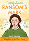 Ransom's Mark (A Story Based on the Life of the Young Pioneer Olive Oatman) by Wendy Lawton, 9780802436382