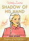 Shadow of His Hand (A Story Based on the Life of the Young Holocaust Survivor Anita Dittman) by Wendy Lawton, 9780802440747