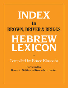 Index To Brown, Driver, & Briggs Hebrew Lexicon by Bruce Einspahr, Bruce K Waltke, Kenneth Barker, 9780802440822