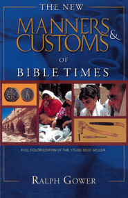 The New Manners & Customs of Bible Times by Ralph Gower, 9780802459657