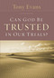 Can God Be Trusted in Our Trials? by Tony Evans, 9780802443793