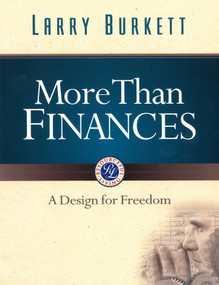 More Than Finances (A Design for Freedom) by Larry Burkett, 9780802466990