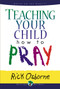 Teaching Your Child How to Pray by Rick Osborne, 9780802484932