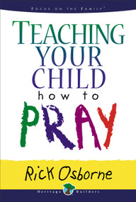 Teaching Your Child How to Pray by Rick Osborne, 9780802484932