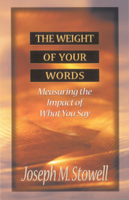 The Weight of Your Words (Measuring the Impact of What You Say) by Joseph M Stowell, 9780802490155