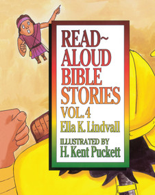 Read Aloud Bible Stories Volume 4 by Ella K Lindvall, H Kent Puckett, 9780802471666