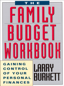 The Family Budget Workbook (Gaining Control of Your Personal Finances) by Larry Burkett, 9781881273202