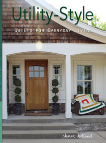 Utility-Style Quilts for Everyday Living by Sharon Holland, 9781935726975