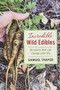 Incredible Wild Edibles by Samuel Thayer, 9780976626626
