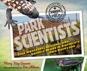 Park Scientists (Gila Monsters, Geysers, and Grizzly Bears in America's Own Backyard) - 9781328740908 by Mary Kay Carson, 9781328740908