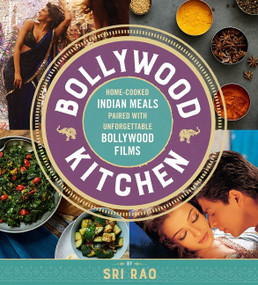 Bollywood Kitchen (Home-Cooked Indian Meals Paired with Unforgettable Bollywood Films) by Sri Rao, 9780544971257