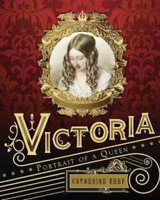 Victoria (Portrait of a Queen) by Catherine Reef, 9780544716148