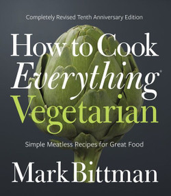 How To Cook Everything Vegetarian (Completely Revised Tenth Anniversary Edition) by Mark Bittman, 9781118455647