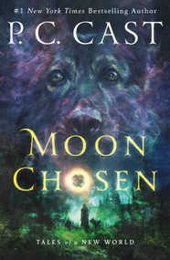 Moon Chosen (Tales of a New World) - 9781250100733 by P. C. Cast, 9781250100733