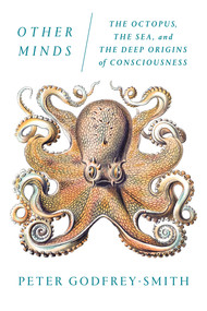 Other Minds (The Octopus, the Sea, and the Deep Origins of Consciousness) - 9780374537197 by Peter Godfrey-Smith, 9780374537197