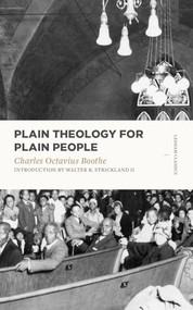 Plain Theology for Plain People by Charles Octavius Boothe, Walter R. Strickland II, 9781683590347