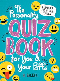 The Personality Quiz Book for You and Your BFFs (Learn all about your friends!) by H. Becker, 9781492653240
