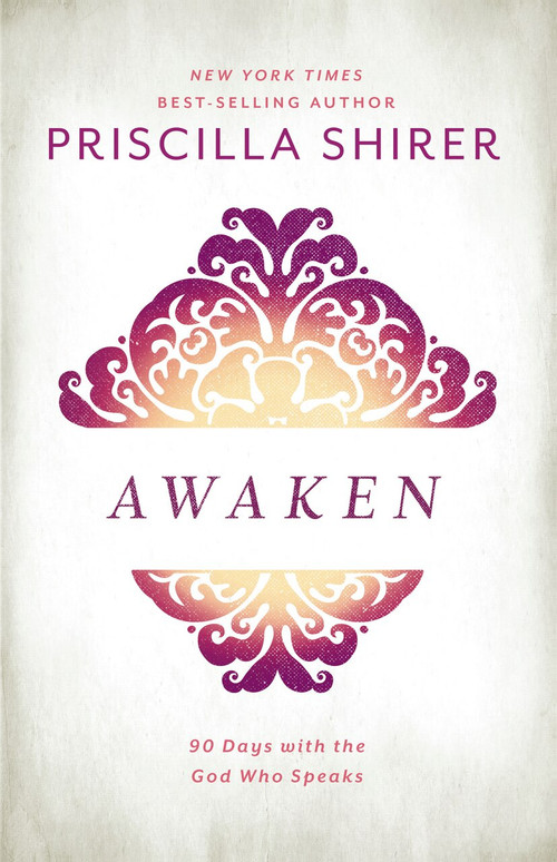 Awaken (90 Days with the God who Speaks) by Priscilla Shirer, 9781462776344