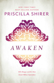 Awaken (90 Days with the God who Speaks) by Priscilla Shirer, 9781462776344