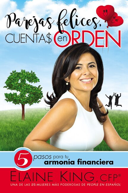 Parejas felices, cuentas en orden (5 pasos para tu armonía financiera) by Elaine King, 9780718098841