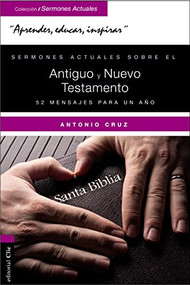 Sermones actuales sobre el Antiguo y el Nuevo Testamento (52 Mensajes para un año) (Spanish Edition) by Antonio Cruz, 9788416845378