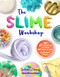 The Slime Workshop (20 DIY Projects to Make Awesome Slimes-All Borax Free!) by Selina Zhang, 9781454710660