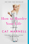 How to Murder Your Life (A Memoir) by Cat Marnell, 9781476752396