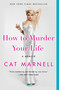 How to Murder Your Life (A Memoir) by Cat Marnell, 9781476752396