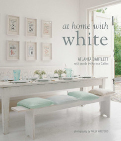 At Home with White by Atlanta Bartlett, Karena Callen, 9781849758765