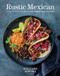 Rustic Mexican (Authentic Flavors for Everyday Cooking) by Deborah  Schneider, 9781681882666