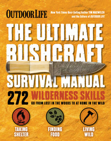 The Ultimate Bushcraft Survival Manual by Tim MacWelch, The Editors of Outdoor Life, 9781681882383