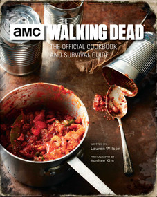 The Walking Dead: The Official Cookbook and Survival Guide by Lauren Wilson, Yunhee Kim, 9781683830788