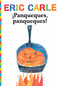 ¡Panqueques, panqueques! (Pancakes, Pancakes!) by Eric Carle, Eric Carle, 9781534402058