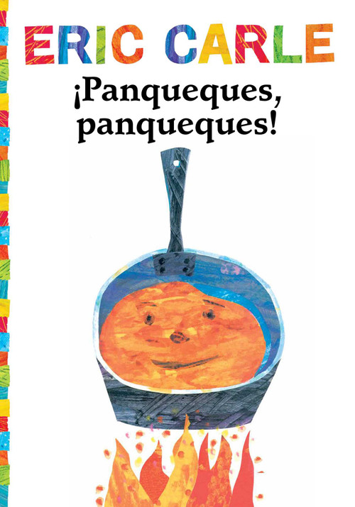 ¡Panqueques, panqueques! (Pancakes, Pancakes!) (Spanish Edition) by Eric Carle, Eric Carle, 9781534402058