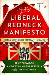 The Liberal Redneck Manifesto (Draggin' Dixie Outta the Dark) by Trae Crowder, Corey Ryan Forrester, Drew Morgan, 9781501160400