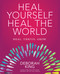 Heal Yourself--Heal the World by Deborah King, 9781582705866