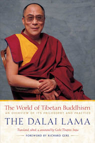 The World of Tibetan Buddhism (An Overview of Its Philosophy and Practice) - 9780861710973 by Dalai Lama, Thupten Jinpa, Richard Gere, 9780861710973