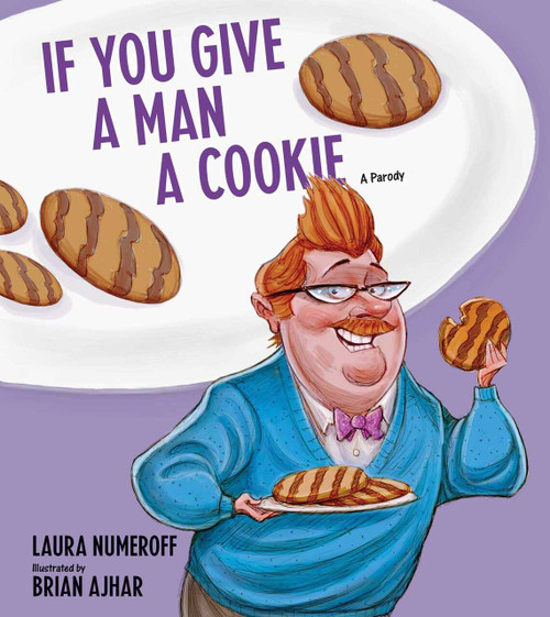 If You Give a Man a Cookie (A Parody) by Laura Joffe Numeroff, 9781449480172