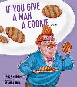 If You Give a Man a Cookie (A Parody) by Laura Joffe Numeroff, 9781449480172