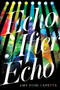 Echo After Echo by A. R. Capetta, 9780763691646