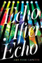 Echo After Echo by A. R. Capetta, 9780763691646
